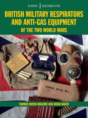 cover image of British Military Respirators and Anti-Gas Equipment of the Two World Wars